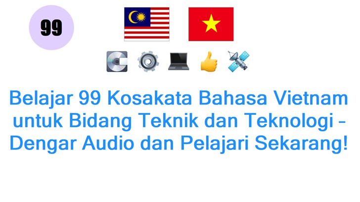 Belajar 99 Kosakata Bahasa Vietnam untuk Bidang Teknik dan Teknologi – Dengar Audio dan Pelajari Sekarang!